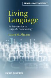book cover of Living Language: An Introduction to Linguistic Anthropology (Primers in Anthropology) by Laura M. Ahearn