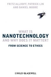 book cover of What Is Nanotechnology and Why Does It Matter: From Science to Ethics by Fritz Allhoff