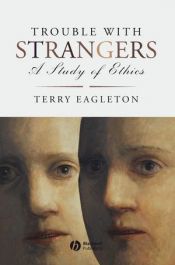 book cover of Trouble with Strangers: A Study of Ethics by טרי איגלטון