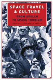 book cover of Space Travel and Culture: From Apollo to Space Tourism (Sociological Review Monographs) by David Bell