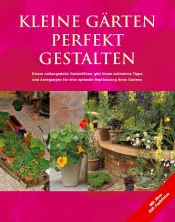 book cover of Kleine Gärten perfekt gestalten by Lance Hattatt