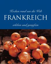 book cover of Kochen rund um die Welt Frankreich by Beverly Leblanc