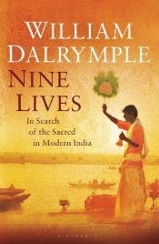 book cover of Nine lives : in search of the sacred in modern India by William Dalrymple