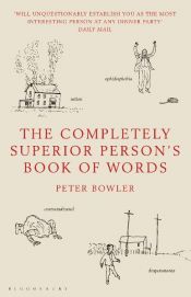 book cover of The Completely Superior Person's Book of Words by Peter J Bowler