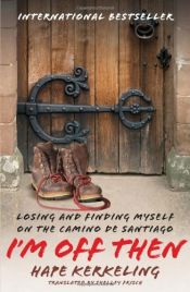 book cover of I'm Off Then: Losing and Finding Myself on the Camino de Santiago: My Journey Along the Camino de Santiago by Hape Kerkeling
