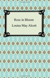 book cover of Rose in Bloom by Луїза Мей Алькотт