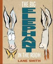 book cover of The big elephant in the room by Lane Smith