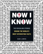 book cover of Now I Know: The Revealing Stories Behind the World's Most Interesting Facts by Dan Lewis