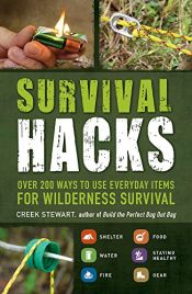 book cover of Survival Hacks: Over 200 Ways to Use Everyday Items for Wilderness Survival by Creek Stewart