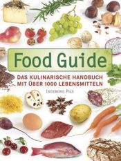 book cover of Food Guide: Das kulinarische Handbuch mit über 1000 Lebensmitteln by Parragon Inc.