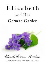 book cover of Elizabeth and Her German Garden by Elizabeth von Arnim