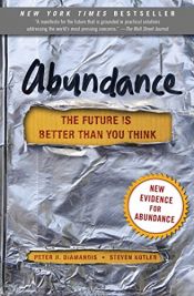 book cover of Abundance: The Future Is Better Than You Think by Peter Diamandis|Peter H. Diamandis|Steven Kotler