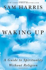 book cover of Waking Up: A Guide to Spirituality Without Religion by سم هریس