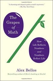 book cover of The Grapes of Math: How Life Reflects Numbers and Numbers Reflect Life by Alex Bellos