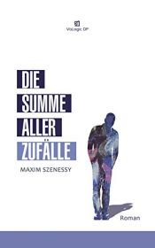 book cover of Die Summe aller Zufälle by Maxim Szenessy