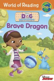 book cover of World of Reading: Doc McStuffins Brave Dragon: Level Pre-1 by Bill Scollon|Disney Book Group