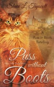 book cover of Puss without Boots: A Puss in Boots Retelling (Fairy Tale Kingdoms) (Volume 1) by Shari L. Tapscott