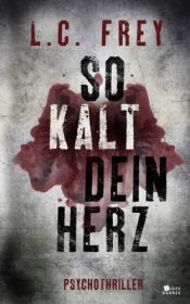 book cover of So Kalt Dein Herz: Psychothriller (Leipzig-Thriller) by L.C. Frey