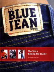 book cover of The Blue Jean Book: The Story Behind the Seams by Tanya Lloyd Kyi