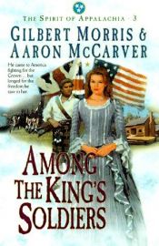 book cover of Among the king's soldiers (Spirit of Appalachia ; 3) by Gilbert Morris