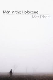 book cover of Man in the Holocene by Max Frisch
