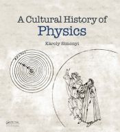 book cover of A Cultural History of Physics by Károly Simonyi