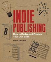 book cover of Indie publishing: How to Design & Produce Your Own Book by Ellen Lupton