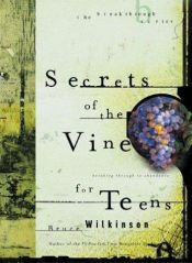 book cover of Secrets of the Vine for Teens by Bruce Wilkinson