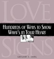 book cover of Love Signs: Hundreds of Ways to Show What's in Your Heart by Gregory E Lang