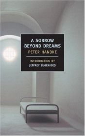 book cover of A Sorrow Beyond Dreams: A Life Story by 페터 한트케