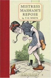 book cover of Mistress Masham's Repose by Terence Hanbury White