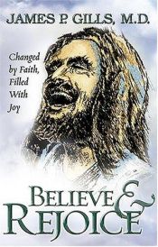 book cover of Believe And Rejoice by M. D. James P. Gills