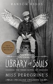 book cover of Library of Souls: The Third Novel of Miss Peregrine's Peculiar Children by Ransom Riggs