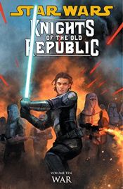 book cover of Star Wars: Knights of the Old Republic Volume 10 - War by John Jackson Miller