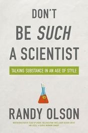 book cover of Don't Be Such a Scientist by Randy Olson