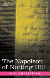 book cover of The Napoleon of Notting Hill by Гілберт Кіт Честертон