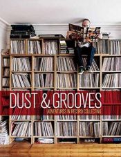 book cover of Dust & Grooves: Adventures in Record Collecting by Eilon Paz