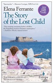 book cover of The Story of the Lost Child: Neapolitan Novels, Book Four by Elena Ferrante