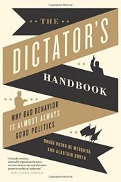 book cover of The Dictator's Handbook: Why Bad Behavior is Almost Always Good Politics by Alastair Smith|Bruce Bueno de Mesquita