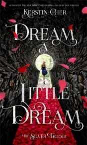 book cover of Dream a Little Dream (The Silver Trilogy) by Kerstin Gier