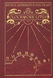 book cover of Clockwork Lives by Kevin J. Anderson|نیل پیرت