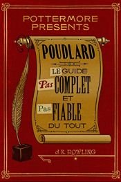 book cover of Poudlard Le Guide Pas complet et Pas fiable du tout by Joanne K. Rowling