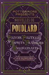 book cover of Nouvelles de Poudlard : Pouvoir, Politique et Esprits frappeurs Enquiquinants by Джоан Роулинг