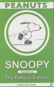 book cover of Snoopy features as The Fitness Fanatic by チャールズ・M・シュルツ