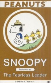 book cover of Snoopy Stars as the Fearless Leader by 查爾斯·舒茲