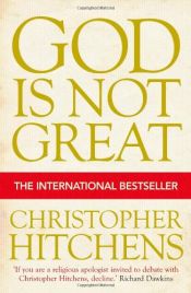 book cover of God Is Not Great: How Religion Poisons Everything by Christopher Hitchens