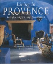 book cover of Living in Provence: Interior Styles and Decoration by Sara Walden|Soelvi dos Santos