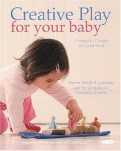 book cover of Creative Play for Your Baby: Steiner Waldorf Expertise and Toy Projects for 3 Months-2 Years by Christopher Clouder