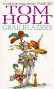 book cover of Grailblazers by Tom Holt
