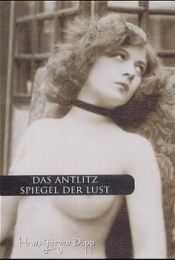 book cover of Das Antlitz Spiegel der Lust by Hans-Jürgen Döpp